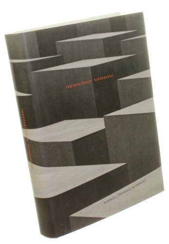 Reprezentacje holocaustu Wybór i oprac. Jerzy Jarniewicz i Marcin Szuster (Kolekcja "Literatury na Świecie") (2014)
