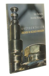  Okcydentalizm Zachód w oczach wrogów Buruma Ian, Margalit Avishai [2005]