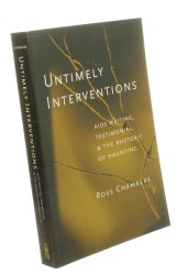 Untimely Interventions AIDS Writing Testimonial and Rhetoric of Haunting Chambers Ross (2007)