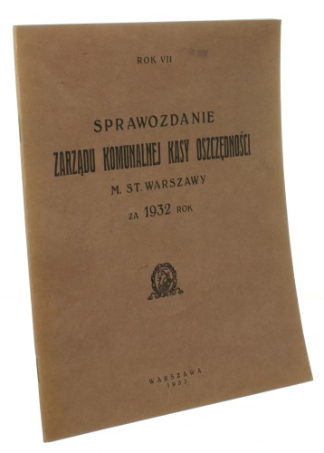 Sprawozdanie Zarządu Komunalnej Kasy Oszczędności m. st. Warszawy za 1932 rok VII
