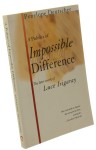A Politics of Impossible Difference The Later Work of Luce Irigaray Deutscher Penelope (2002)
