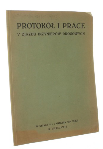 Protokół i prace V Zjazdu Inżynierów Drogowych w dniach 6 i 7 grudnia 1934 roku w Warszawie [1935]
