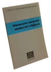 Ochrona praw mniejszości narodowych i religijnych Materiały z konferencji "Mniejszości narodowe i religijne w pokomunistycznej Europie Środkowo-Wschodniej", zorganizowanej w dniach 20-22 października 1992 roku. Cz. 1 Red. nauk. Zbigniew Hołda (1993)