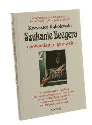 Szukanie Beegera Opowiadania gojowskie Kąkolewski Krzysztof [1993]﻿