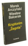 Kryptonim Żegota Z dziejów pomocy Żydom w Polsce 1939-1945 Arczyński Marek, Balcerak Wiesław