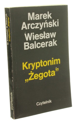 Kryptonim Żegota Z dziejów pomocy Żydom w Polsce 1939-1945 Arczyński Marek, Balcerak Wiesław