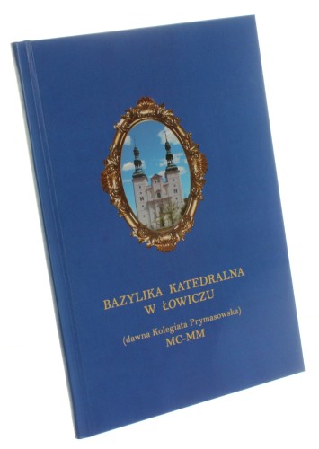 Bazylika Katedralna w Łowiczu (dawna kolegiata Prymasowska MC-MM) Majkut Stanisław (2009)