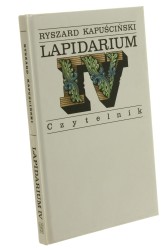 Lapidarium IV Kapuściński Ryszard [2000]