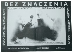 Bez znaczenia Duchom najbliższym Bez stałego miejsca Galeria Autorska 1983.VII [plakat]