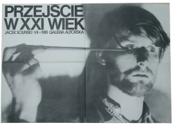 Przejście w XXI wiek Jacek Soliński VII.1981 Galeria Autorska [plakat]
