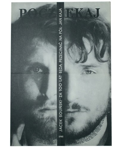 Poczekaj Za 100 lat będą przecinać na pół Jacek Soliński, Jan Kaja 1981 [plakat]
