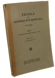 Źródło do historji wychowania (Wybór) Część I Od starożytnej Grecji do końca w. XVII Wybrał i objaśnił Stanisław Kot (1929)