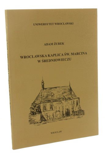 Wrocławska kaplica św. Marcina Żurek Adam [1996]