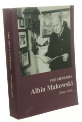 Albin Makowski (1908-1982) zebrał, opracował oraz wstępem opatrzył Józef Borzyszkowski przy udziale Anny Czapczyk [2010] 