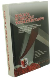 Kościół w obliczu totalitaryzmów Zbiór studiów dla uczczenia XXV rocznicy męczeńskiej śmierci księdza Jerzego Popiełuszki, Toruń, 16-17 X 2009 r. pod red. Wojciecha Polaka i in. [2010]