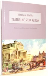 Teatralne Silva Rerum Udalska Eleonora (Seria Dramat- Teatr nr 24)