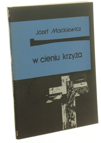 W cieniu krzyża Mackiewicz Józef [1990]