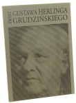 Świat Gustawa Herlinga Grudzińskiego Katalog wystawy w Muzeum Literackim im. Józefa Czechowicza w Lublinie tekst i wybór materiałów Zdzisław Kudelski [1994]