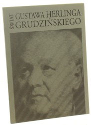 Świat Gustawa Herlinga Grudzińskiego Katalog wystawy w Muzeum Literackim im. Józefa Czechowicza w Lublinie tekst i wybór materiałów Zdzisław Kudelski [1994] 