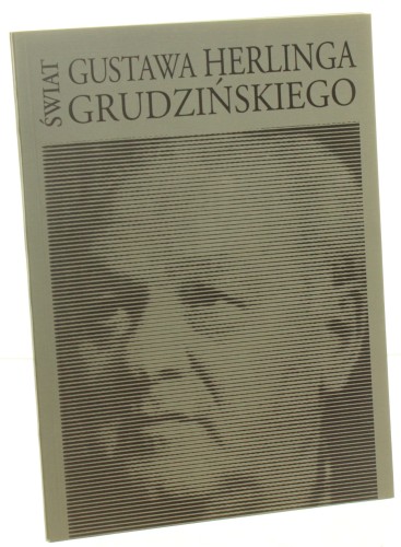 Świat Gustawa Herlinga Grudzińskiego Katalog wystawy w Muzeum Literackim im. Józefa Czechowicza w Lublinie tekst i wybór materiałów Zdzisław Kudelski [1994]