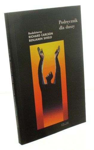 Podręcznik dla duszy Red. Richard Carlson et al. (2004)