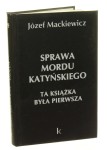Sprawa mordu katyńskiego Ta książka była pierwsza Mackiewicz Józef  [2009]