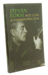 Mój czas z Gombrowiczem Eorsi Istvan [2005] 