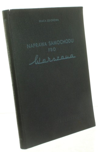 Naprawa samochodu FSO Warszawa Praca zbiorowa [oprac. K. Korczyński et al.] (1960)