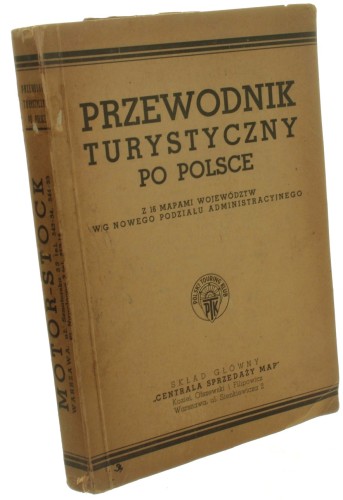 ​Przewodnik turystyczny po Polsce Z 16 mapami województw w/g nowego podziału administracyjnego [pod red. Michała Babińskiego][1938]