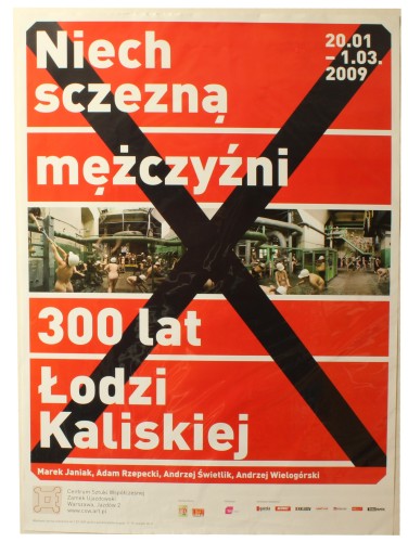 Plakat wystawowy Niech sczezną mężczyźni 300 lat Łodzi Kaliskiej Marek Janiak Adam Rzepecki et al. Centrum Sztuki Współczesnej Warszawa Autor nierozpoznany (2009)