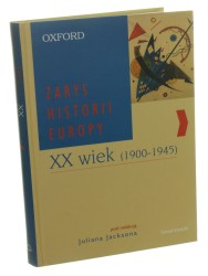 XX wiek (1900 - 1945) Jackson Julian red. [Zarys Historii Europy / 2004]