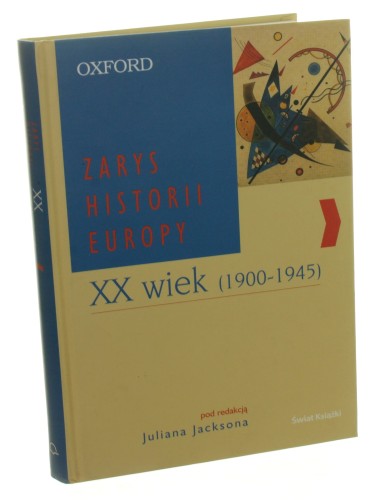 XX wiek (1900 - 1945) Jackson Julian red. [Zarys Historii Europy / 2004]
