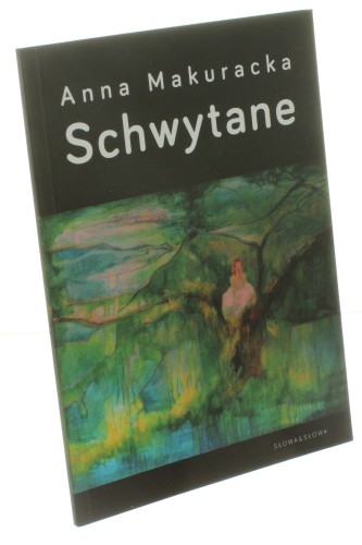 Schwytane Makuracka Anna (2017)