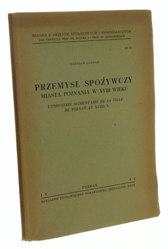 Przemysł spożywczy miasta Poznania w XVIII wieku Łuczak Czesław [1953]