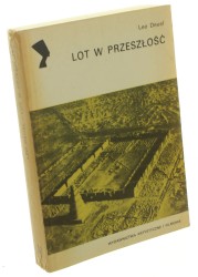 Lot w przeszłość Opowieść o archeologii lotniczej Deuel Leo (Archeologia) (1984)