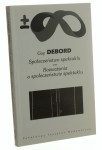 Społeczeństwo spektaklu oraz Rozważania o społeczeństwie spektaklu Debord Guy [Biblioteka Myśli Współczesnej / 2006]