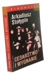 Cesarstwo i wygnanie Przed i po roku 1917 Pamiętniki Stołypin Arkadiusz (Biografie) (1998)