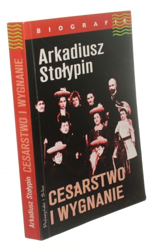Cesarstwo i wygnanie Przed i po roku 1917 Pamiętniki Stołypin Arkadiusz (Biografie) (1998)