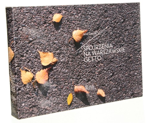 Spojrzenia na warszawskie getto [z. 1-6] Leociak Jacek [oprac. kartogr. Paweł E. Weszpiński] (2010)