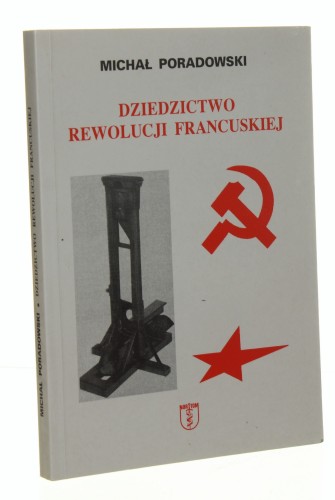 Dziedzictwo rewolucji francuskiej Poradowski Michał [2001]