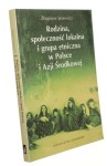 Rodzina, społeczność lokalna i grupa etniczna w Polsce i Azji Środkowej Studia i szkice etnologiczne zebrane i wydane z okazji siedemdziesiątej rocznicy urodzin autora Jasiewicz Zbigniew [2004]