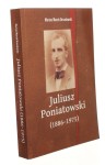 Juliusz Poniatowski (1886-1975) Zarys biografii Drozdowski Marian Marek [2012]
