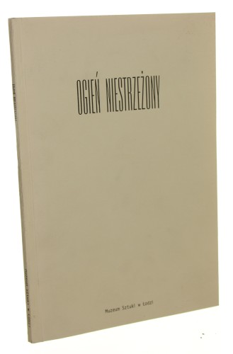 Ogień niestrzeżony Pracownie malarzy polskich XIx i początek XX wieku część II [27.I.1995 - 26.III.1995 Muzeum Sztuki w Łodzi]