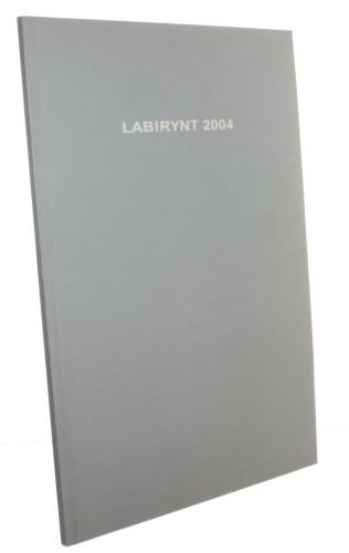 Labirynt 2004 Wystawy w galeriach BWA Lublin 2004 Exhibitions in BWA Galleries Lublin 2004