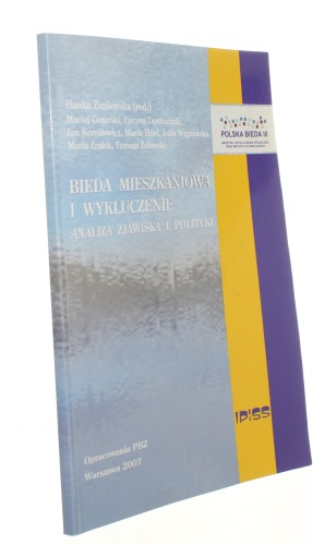 Bieda mieszkaniowa i wykluczenie Analiza zjawiska i polityki Raport z badań Hanka Zaniewska (red.) (Opracowania PBZ) (2007)