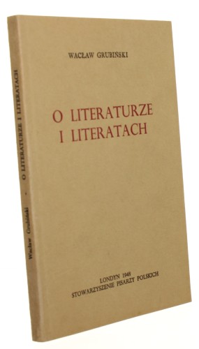 O literaturze i literatach Grubiński Wacław (Londyn / 1948)