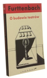 O budowie teatrów Furttenbach Joseph [Theatroteka Źródła i materiały do historii teatru / 2009]