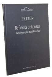 Refleksja dokonana Autobiografia intelektualna Ricoeur Paul [Biblioteka Europejska / 2005]