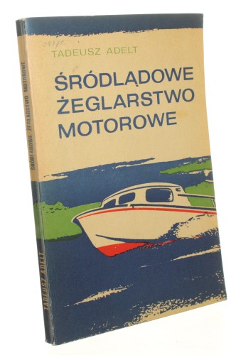 Śródlądowe żeglarstwo motorowe Adelt Tadeusz (1972)