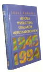 Historia współczesna stosunków międzynarodowych 1945-1994 Kukułka Józef [autograf] (1996)